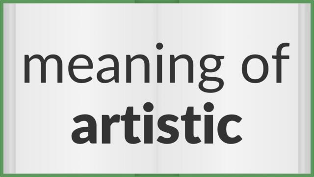 Artistic | meaning of Artistic