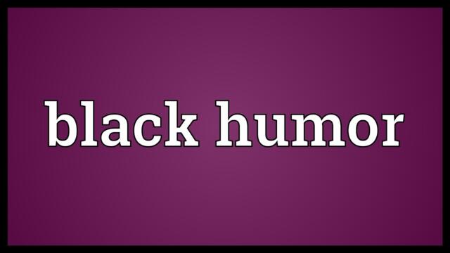 Black humor Meaning