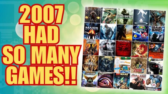 2007 Was A MASSIVE Year For Video Games
