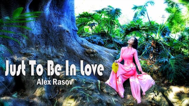 Just To Be In Love - Alex Rasov