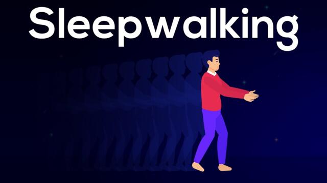 Why do we Sleepwalk? | How does Sleepwalking Work?