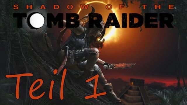 Shadow of the Tomb Raider Part 1/2 🐆 Der Dschungel wartet... | Let's Play