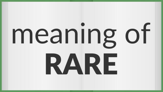 Rare | meaning of Rare