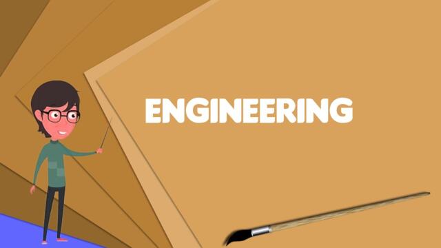 What is Engineering? Explain Engineering, Define Engineering, Meaning of Engineering