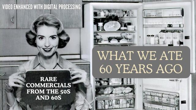 What we ate 60 years ago / Rare commercials from the 50s and 60s