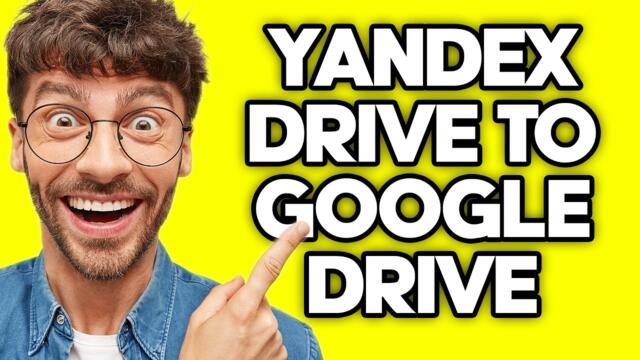 How To Transfer Files From Yandex Drive To Google Drive (2023)