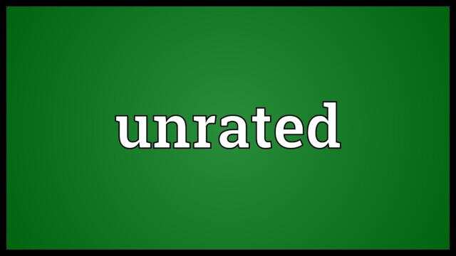 Unrated Meaning