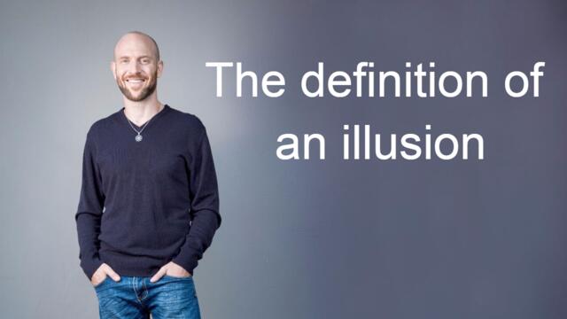 The definition of an illusion