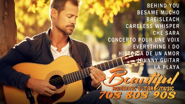 Sweet Guitar Melodies Bring You Back To Your Youth Best Romantic Guitar Music Of All Time