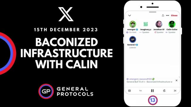 General Protocols Spaces (13): General Bull 13 of n - Baconized Infrastructure with Calin