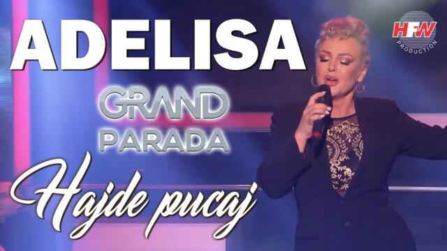 Adelisa - Hajde pucaj ( Grand Parada 2023 ) HD