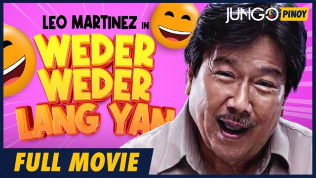 WEDER WEDER LANG YAN | LEO MARTINEZ | FULL TAGALOG COMEDY MOVIE
