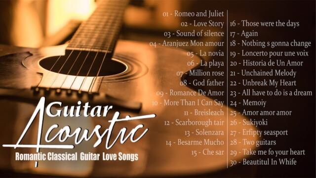 TOP 30 GUITAR MUSIC BEAUTIFUL - Romantic Classical Guitar Love Songs - Guitar Relaxing Music