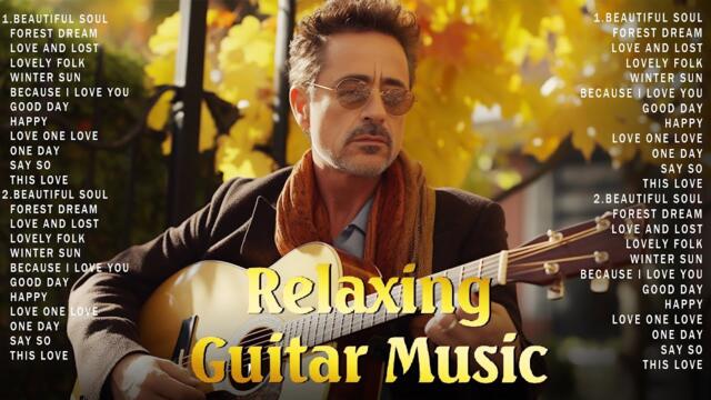 The Best Instrumental Music In The World, Never Boring To Listen To /  Top 30 Romantic Guitar Music