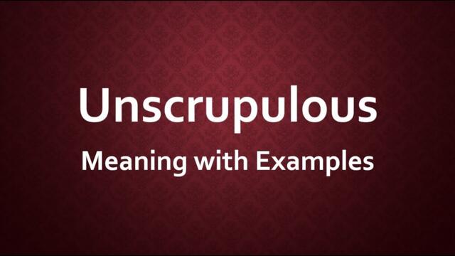 Unscrupulous Meaning with Examples
