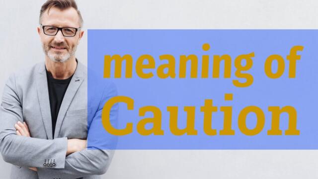 Caution | Meaning of caution