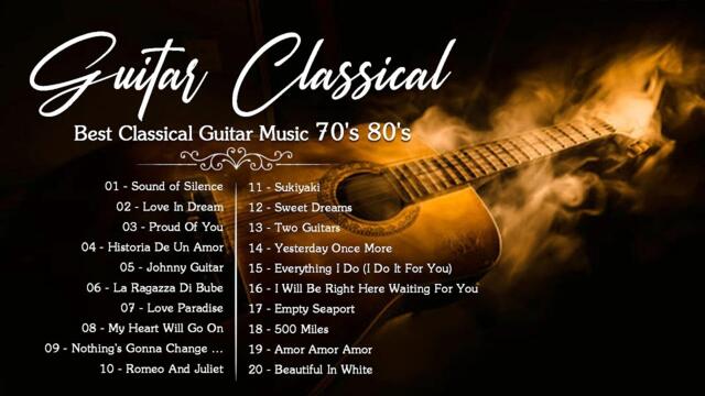 TOP 50 GUITAR INSTRUMENTAL CLASSICAL - Best Classical Guitar Music 70's 80's - Guitar Music Relaxing
