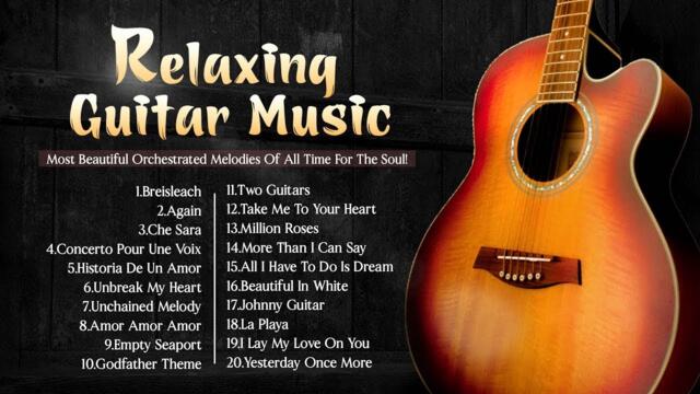 The Most Beautiful Orchestrated Melodies Of All Time For The Soul! Guitar Relaxing Music