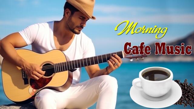 The Best Morning Cafe Music - Beautiful Relaxing Spanish Guitar Music For Work / Study / Waking Up