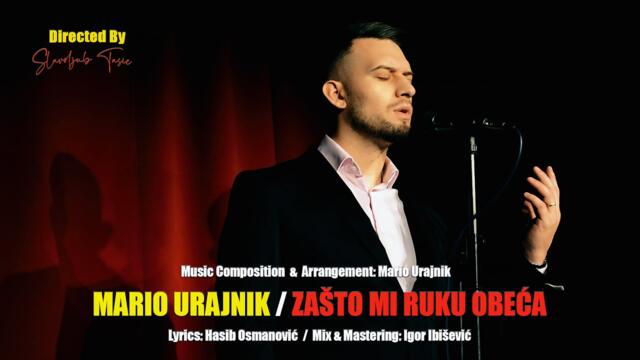 MARIO URAJNIK - ZASTO MI RUKU OBECA  ♫ █▬█ █ ▀█▀ ♫ OFFICIAL 4K VIDEO ©2024