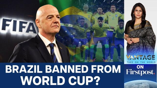 Why 5-time Winner Brazil Could be Banned From the 2026 FIFA World Cup | Vantage with Palki Sharma