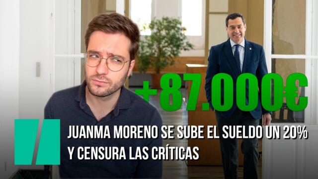 Juanma Moreno se sube el sueldo un 20% y censura las críticas