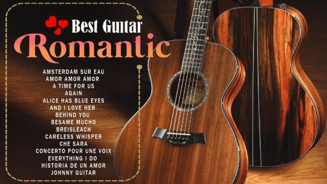 GUITAR MUSIC BEAUTIFUL - Romantic Classical Guitar Love Songs - Guitar Relaxing Music