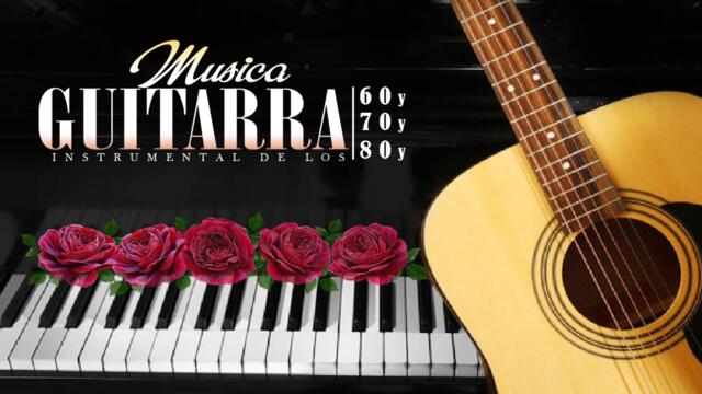 The Best of Classical Music - Most Famous Beautiful Guitar Love Songs 70s 80s 90s Collection