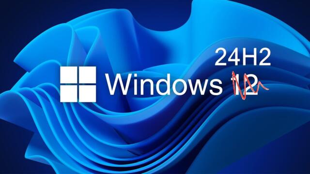 NO Windows 12 in 2024, but Windows 11 24H2 is expected to arrive as a Major Update