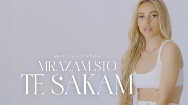 Antonia Gigovska - Mrazam sto te sakam (Official Video)