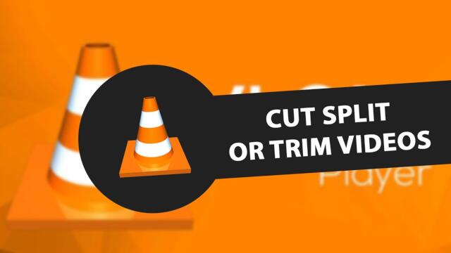 How To Cut Split Or Trim Videos In Vlc Media Player