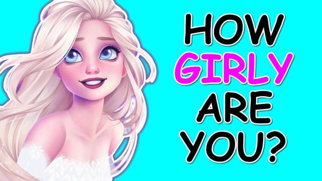 How Girly Are You? | Are You a Girly Girl? - (Personality Test)