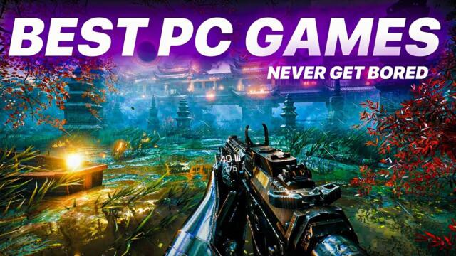 11 PC GAMES YOU WILL NEVER GET BORED OF