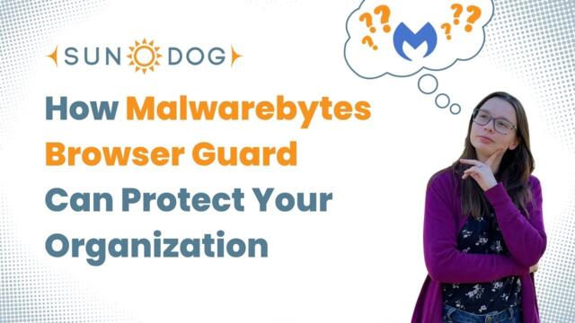 How Malwarebytes Browser Guard Can Protect Your Organization