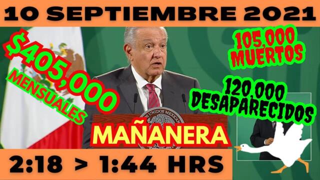 💩🐣 Conferencia de prensa matutina *Viernes 10 de septiembre 2021* Presidente AMLO de 2:18 a 1:44.
