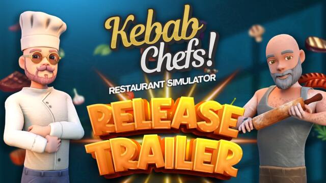 Release Trailer | Kebab Chefs! - Restaurant Simulator