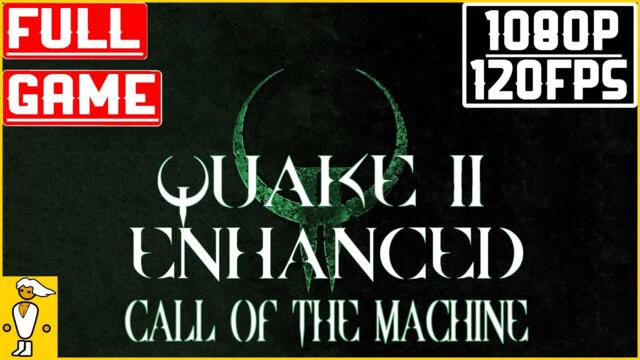 Quake II Enhanced DLC - Call of the Machine FULL GAME PC [1080p 120FPS] - No Commentary