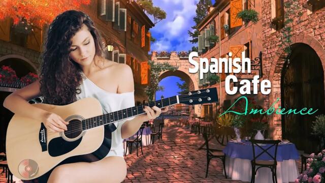 Relaxing Coffee Shop Ambience - Latin Cafe/ Spanish Guitar Music for Positive Mood, Happy Morning