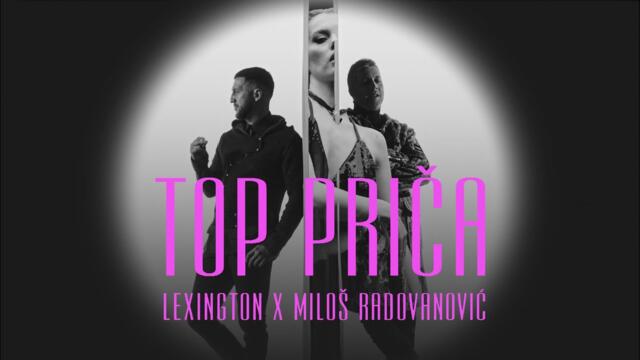 Lexington feat. Milos Radovanovic - Top prica (Official Video)