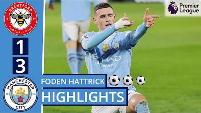 🔵Brentford vs Manchester City (1-3) Extended HIGHLIGHTS: Phil Foden Hat-trick!⚽⚽⚽