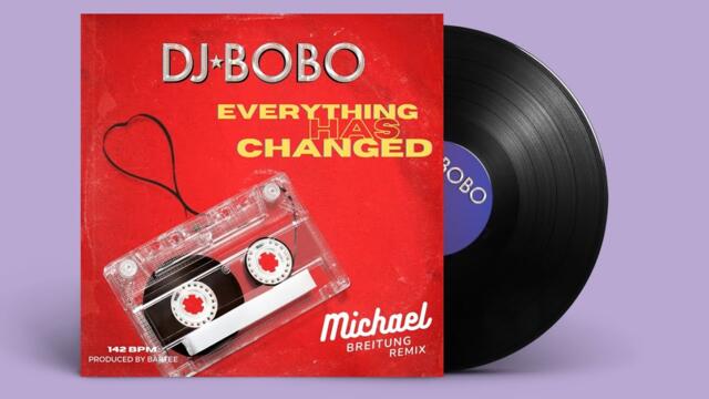 DJ BOBO - Everything Has Changed (Michael Breitung Remix)