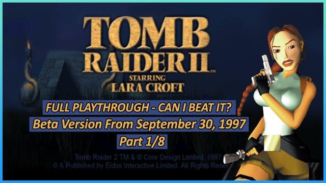 Tomb Raider 2 - Beta Version - Part 1/8 - Full PT (Can I Beat This Version?)