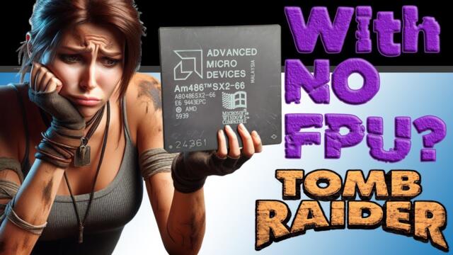 Tomb Raider (1996) without an FPU (Part 7)