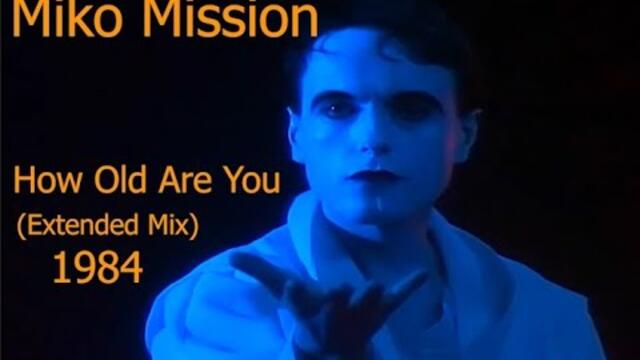 Miko Mission - How Old Are You (Extended Mix) 1984