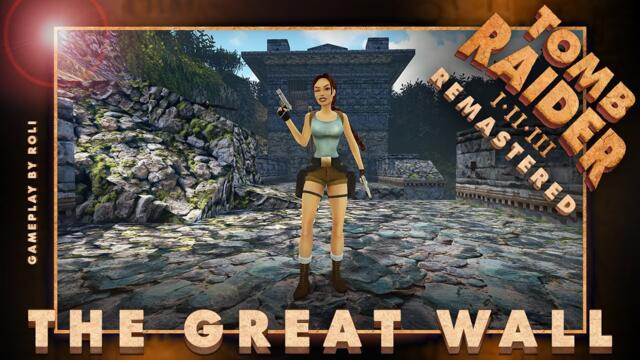 Tomb Raider I-III Remastered - The Great Wall (TRII) Walkthrough