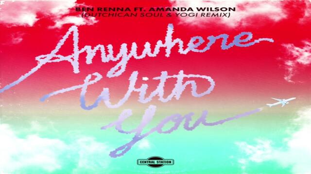 Ben Renna ft Amanda Wilson - Anywhere With You (Dutchican Soul & Yogi Extended MIx)