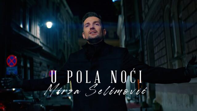 MIRZA SELIMOVIĆ - U POLA NOĆI (OFFICIAL VIDEO)