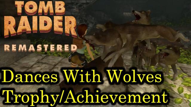Tomb Raider - Dances With Wolves [Trophy/Achievement Guide | Remastered]