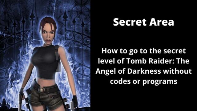 How to go to the secret level of TOMB RAIDER: ANGEL OF DARKNESS without codes or programs