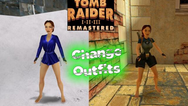 Play with different outfits in Tomb Raider I - II - III Remastered